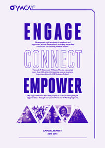 ENGAGE We engaged with hundreds of members and supporters around Queensland, including more than 500 at our ‘125 Leading Women’ events.  Through Y Bloom and Y Bloom Plus we connected
