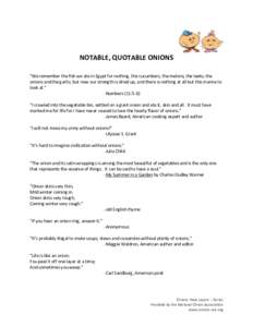 NOTABLE, QUOTABLE ONIONS “We remember the fish we ate in Egypt for nothing, the cucumbers, the melons, the leeks, the onions and the garlic; but now our strength is dried up, and there is nothing at all but this manna 