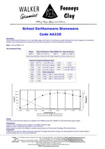 Pottery Clays, Glazes and Colours  School Earthenware Stoneware Code AA220 Description School Earthenware/Stoneware is a no fuss highly plastic white clay for the education system.Although this body is designed for educa