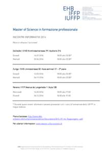 Master of Science in formazione professionale INCONTRI INFORMATIVI[removed]Non è richiesta l‘iscrizione) Zollikofen I EHB Kirchlindachstrasse 79 I Auditorio 214 Giovedì