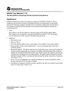 WSDOT Test Method T 712  Standard Method of Reducing Hot Mix Asphalt Paving Mixtures Significance Samples of bituminous paving mixes taken in accordance with FOP for WAQTC T 168 are