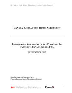 Office of the Chief Economist: Analytical Report  CANADA-KOREA FREE TRADE AGREEMENT PRELIMINARY ASSESSMENT OF THE ECONOMIC IMPACTS OF A CANADA-KOREA FTA SEPTEMBER 2007