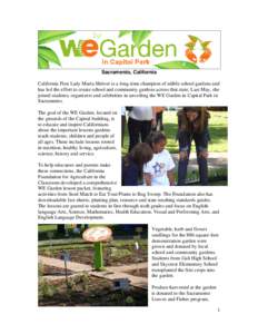 Sacramento, California California First Lady Maria Shriver is a long-time champion of edible school gardens and has led the effort to create school and community gardens across that state. Last May, she joined students, 