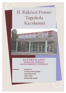 II. Rákóczi Ferenc Tagiskola Kecskemét HATÁRTALANUL FEDEZD FEL EURÓPÁT!