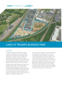 LAND AT TRIUMPH BUSINESS PARK OVERVIEW Triumph Business Park is located in Speke, Liverpool, the location of the critical mass of automotive manufacturers and supply chain companies in Liverpool, with a number of