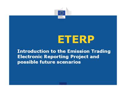 ETERP Introduction to the Emission Trading Electronic Reporting Project and possible future scenarios  Agenda