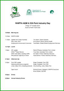 WAPPA AGM & WA Pork Industry Day Friday 17th October 2014 South of Perth Yacht Club 10.00am Morning tea 10.30am