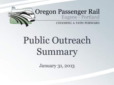 Public Outreach Summary January 31, 2013 Open House Events • Six open house events in January: Albany,