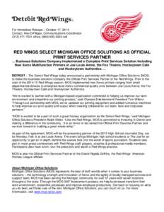 For Immediate Release – October 17, 2014 Contact: Alex DiFilippo, Communications Coordinatoroffice; (cell RED WINGS SELECT MICHIGAN OFFICE SOLUTIONS AS OFFICIAL PRINT SERVICES PARTNER