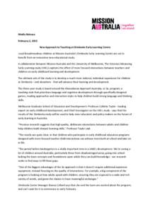 Media Release February 2, 2015 New Approach to Teaching at Dimboola Early Learning Centre Local Broadmeadows children at Mission Australia’s Dimboola Early Learning Centre are set to benefit from an innovative new educ