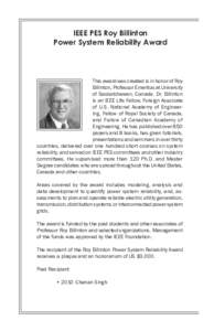 IEEE PES Roy Billinton Power System Reliability Award This award was created is in honor of Roy Billinton, Professor Emeritus at University of Saskatchewan, Canada. Dr. Billinton