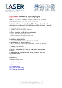 Beyond PhD a workshop by George Ligeti Would you like to receive feedback on your thesis? Would you like to complete it? Have you ever thought about labour-market - beyond PhD? You are most welcome on interactive 