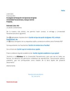 Fecha Licenciada Francisca Mis Encargada de Recepción de Opciones de Egreso Universidad Panamericana, Campus Central Presente,