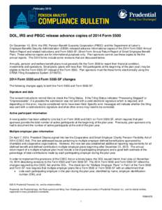 FebruaryDOL, IRS and PBGC release advance copies of 2014 Form 5500 On December 15, 2014, the IRS, Pension Benefit Guaranty Corporation (PBGC) and the Department of Labor’s Employee Benefits Security Administrati