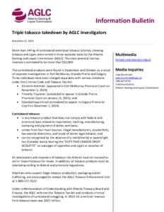 Information Bulletin Triple tobacco takedown by AGLC investigators November 12, 2014 More than 144 kg of contraband waterpipe tobacco (shisha), chewing tobacco and cigars were seized in three separate busts by the Albert