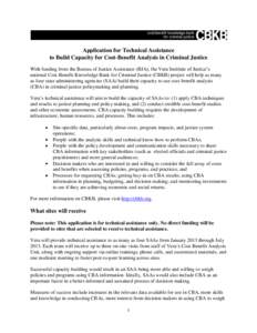 Application for Technical Assistance to Build Capacity for Cost-Benefit Analysis in Criminal Justice With funding from the Bureau of Justice Assistance (BJA), the Vera Institute of Justice’s national Cost-Benefit Knowl