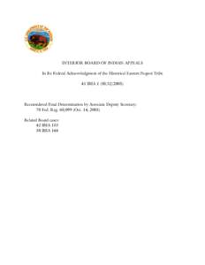 INTERIOR BOARD OF INDIAN APPEALS In Re Federal Acknowledgment of the Historical Eastern Pequot Tribe 41 IBIA[removed]Reconsidered Final Determination by Associate Deputy Secretary: 70 Fed. Reg. 60,099 (Oct. 14, 20