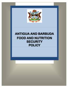 A Food and Nutrition Security Policy for Antigua and Barbuda  ANTIGUA AND BARBUDA FOOD AND NUTRITION SECURITY POLICY