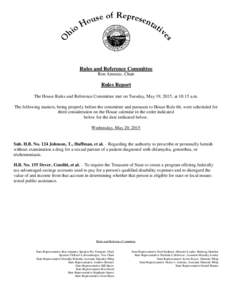 Rules and Reference Committee Ron Amstutz, Chair Rules Report The House Rules and Reference Committee met on Tuesday, May 19, 2015, at 10:15 a.m. The following matters, being properly before the committee and pursuant to