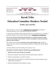 Karuk Tribe Education Committee Members Needed Deadline: Open Until Filled The Karuk Tribe is currently accepting Applications for Consideration from Tribal and Community Members to serve on the Education Program Committ