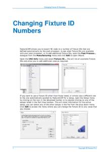 Changing Fixture ID Numbers  Changing Fixture ID Numbers FeatureCAM allows you to export NC code to a number of fixture IDs that are defined automatically by the post processor, to see what fixture IDs are available
