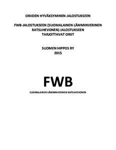 ORIIDEN HYVÄKSYMINEN JALOSTUKSEEN FWB-JALOSTUKSEEN (SUOMALAINEN LÄMMINVERINEN RATSUHEVONEN) JALOSTUKSEEN TARJOTTAVAT ORIIT  SUOMEN HIPPOS RY