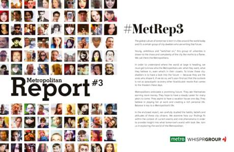 #MetRep3 The global culture of tomorrow is born in cities around the world today and it’s a certain group of city-dwellers who are writing that future. Young, ambitious and “switched on,” this group of urbanites is