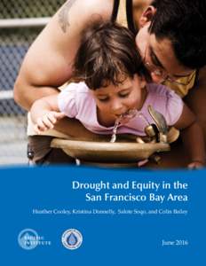 Drought and Equity in the San Francisco Bay Area Heather Cooley, Kristina Donnelly, Salote Soqo, and Colin Bailey June 2016