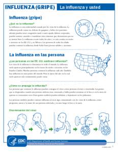 INFLUENZA (GRIPE) La influenza y usted lnfluenza (gripe) ¿Qué es la influenza? La influenza es una enfermedad causada por los virus de la influenza. La influenza puede causar tos, dolores de garganta y fiebre. Los paci