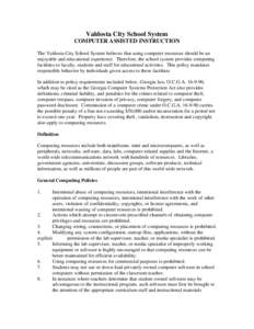 Valdosta City School System COMPUTER ASSISTED INSTRUCTION The Valdosta City School System believes that using computer resources should be an enjoyable and educational experience. Therefore, the school system provides co