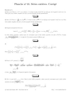 Planche no 10. Séries entières. Corrigé Exercice no 1 1) Soit z 6= 0. Pour n > e1/|z| , on a |z| ln n > 1 et donc la suite ((ln n)n zn ) ne tend pas vers 0 quand n tend vers +∞. Ainsi, pour tout nombre complexe non 