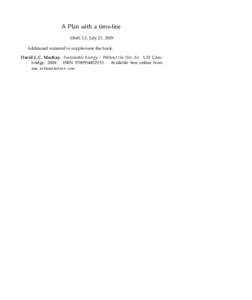 A Plan with a time-line Draft 3.2, July 21, 2009 Additional material to supplement the book: David J. C. MacKay. Sustainable Energy – Without the Hot Air. UIT Cambridge, 2008. ISBN[removed]Available free online 