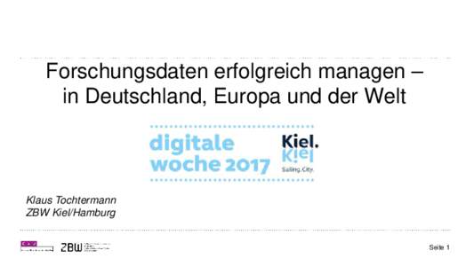 Forschungsdaten erfolgreich managen – in Deutschland, Europa und der Welt Klaus Tochtermann ZBW Kiel/Hamburg