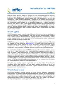 Introduction to INFFER www.inffer.org INFFER assists decision makers to assess and rank environmental/natural resource projects, comparing aspects such as value for money, degrees of confidence in technical information a