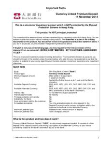 Important Facts Currency Linked Premium Deposit 17 November 2014 This is a structured investment product which is NOT protected by the Deposit Protection Scheme in Hong Kong. This product is NOT principal protected.