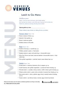 Lunch to Go Menu $26.00 per person Choose 1 item from each of the Savoury, Bap & Salad selection Each lunch pack also includes a sweet muffin, piece of seasonal fruit & a tetra juice Packed into a takeaway lunch bag with