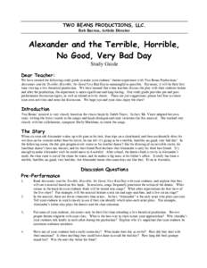 TWO BEANS PRODUCTIONS, LLC. Rob Barron, Artistic Director Alexander and the Terrible, Horrible, No Good, Very Bad Day Study Guide