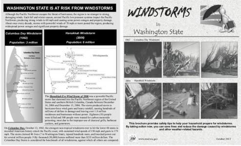 WASHINGTON STATE IS AT RISK FROM WINDSTORMS Although the Pacific Northwest escapes the threat of hurricanes, the region is no stranger to strong, damaging winds. Each fall and winter season, several Pacific low pressure 