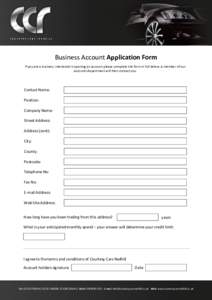 Business Account Application Form If you are a business interested in opening an account please complete the form in full below. A member of our accounts department will then contact you. Contact Name: Position: