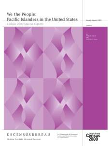 We the People: Pacific Islanders in the United States Census 2000 Special Reports Issued August 2005 CENSR-26