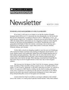 ENGLISH LANGUAGE LEARNERS IN OUR CLASSROOMS If you teach, it will come as no surprise to you that the number of English language learners (ELLs) in U.S. classrooms has risen dramatically over the last decade. But just ho