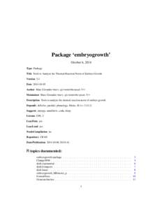 Package ‘embryogrowth’ October 6, 2014 Type Package Title Tools to Analyze the Thermal Reaction Norm of Embryo Growth Version 5.1 Date[removed]