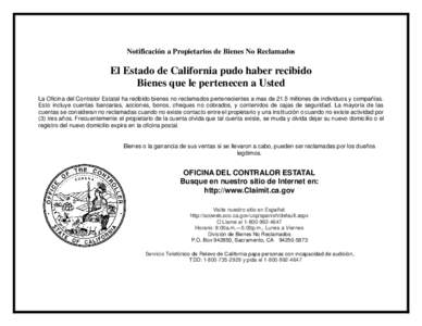 Notificación a Propietarios de Bienes No Reclamados  El Estado de California pudo haber recibido Bienes que le pertenecen a Usted La Oficina del Contralor Estatal ha recibido bienes no reclamados pertenecientes a mas de