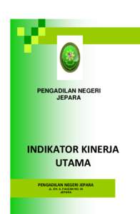 PENGADILAN NEGERI JEPARA INDIKATOR KINERJA UTAMA PENGADILAN NEGERI JEPARA