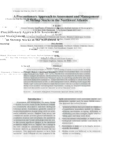 J. Northw. Atl. Fish. Sci., Vol. 27: 235–246  A Precautionary Approach to Assessment and Management of Shrimp Stocks in the Northwest Atlantic P. Koeller Science Branch, Department of Fisheries and Oceans, Bedford Inst