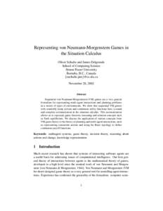 Representing von Neumann-Morgenstern Games in the Situation Calculus Oliver Schulte and James Delgrande School of Computing Science Simon Fraser University Burnaby, B.C., Canada