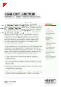 ENGINE HEALTH MONITORING FINDING OUT WHAT’S WRONG IN ADVANCE To cut the cost of unscheduled maintenance, unnecessary inspection and trouble-shooting, system operators must anticipate wear and tear and recognise incipie