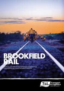 Brookfield RAIL Real-life accounts of how the National Workforce Development Fund is benefiting Australian transport and logistics enterprises.  Brookfield