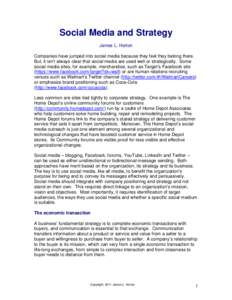 Social Media and Strategy James L. Horton Companies have jumped into social media because they feel they belong there. But, it isn’t always clear that social media are used well or strategically. Some social media site