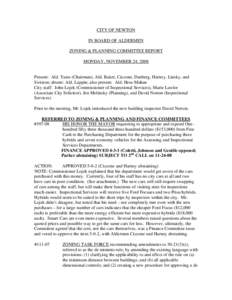 CITY OF NEWTON IN BOARD OF ALDERMEN ZONING & PLANNING COMMITTEE REPORT MONDAY, NOVEMBER 24, 2008  Present: Ald. Yates (Chairman), Ald. Baker, Ciccone, Danberg, Harney, Linsky, and